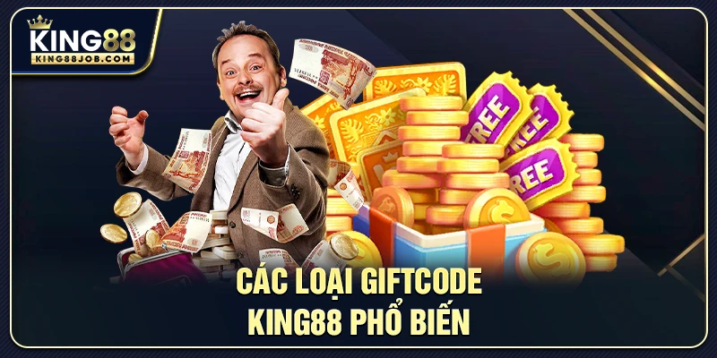 Các loại giftcode phổ biến tại King88
