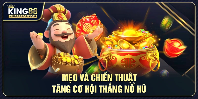 Mẹo tăng cơ hội thắng Nổ Hũ King88